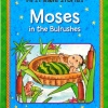 First Bible Stories- Moses In The Bulrushes