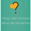 Things I wish I'd Known befor we got Married
