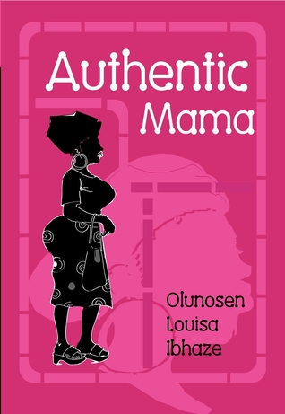 Authentic Mama by Olunosen Louisa Ibhaze